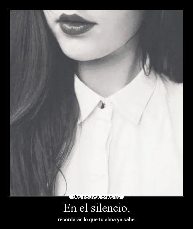 En el silencio, -