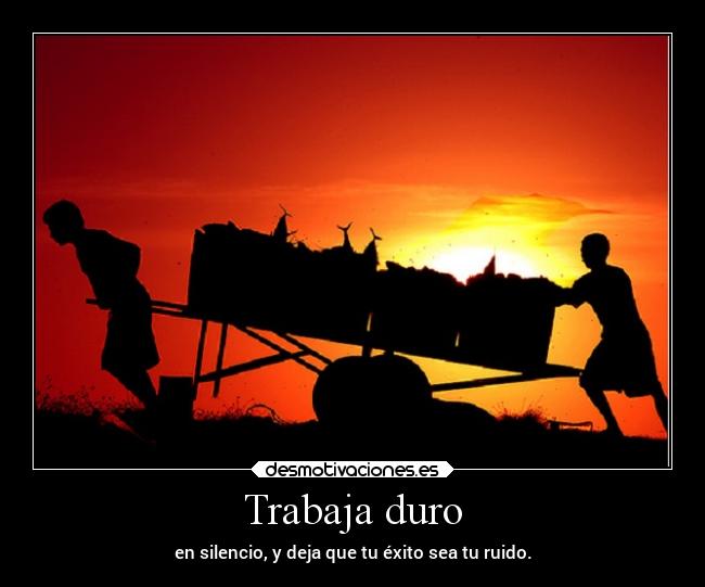 Trabaja duro -