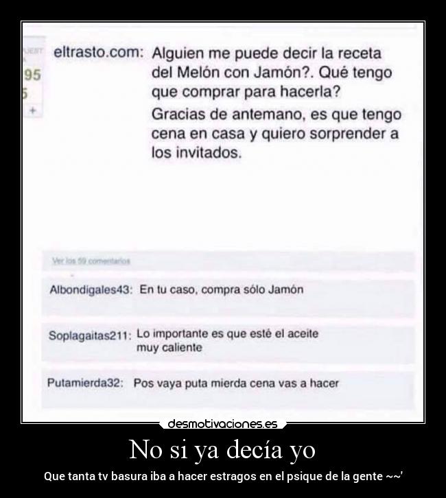 No si ya decía yo - Que tanta tv basura iba a hacer estragos en el psique de la gente ~~