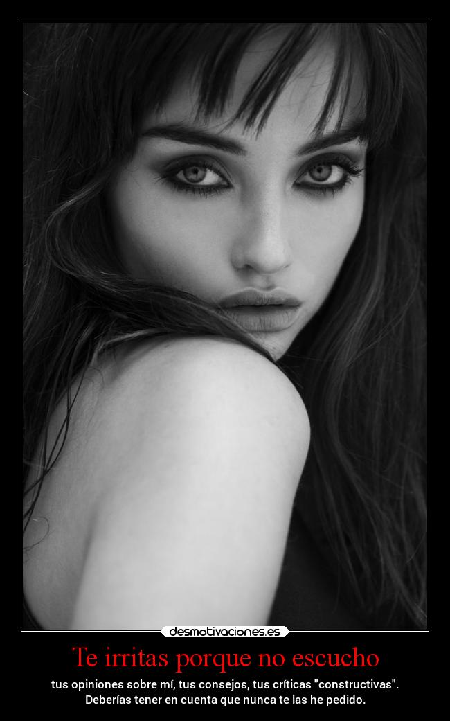 Te irritas porque no escucho -