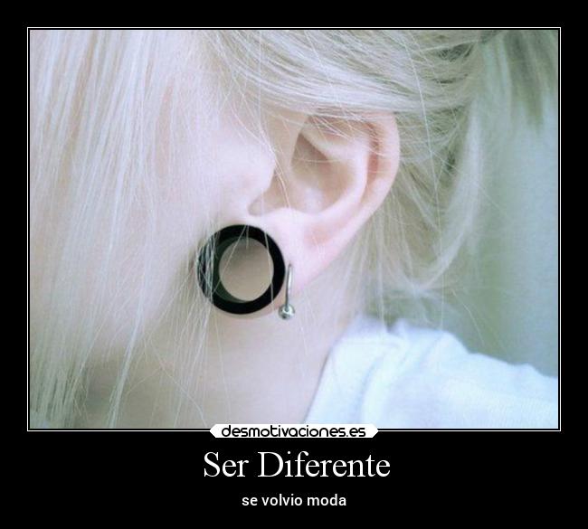 Ser Diferente - se volvio moda