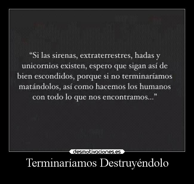 Terminaríamos Destruyéndolo -