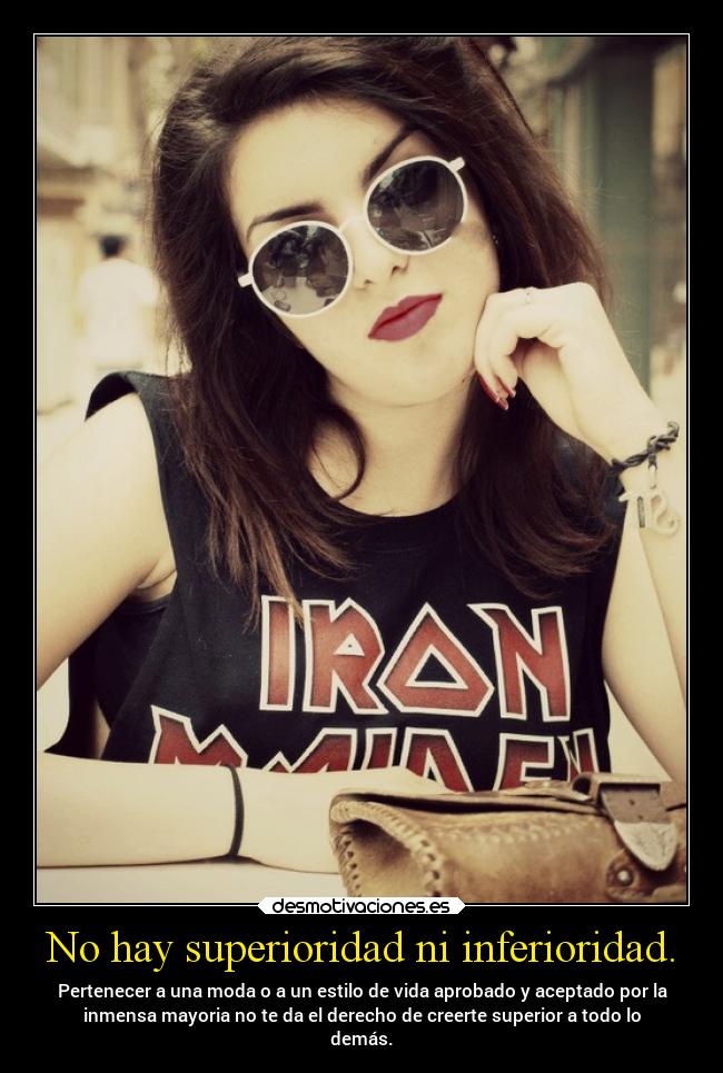 No hay superioridad ni inferioridad. -