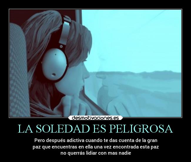 LA SOLEDAD ES PELIGROSA -