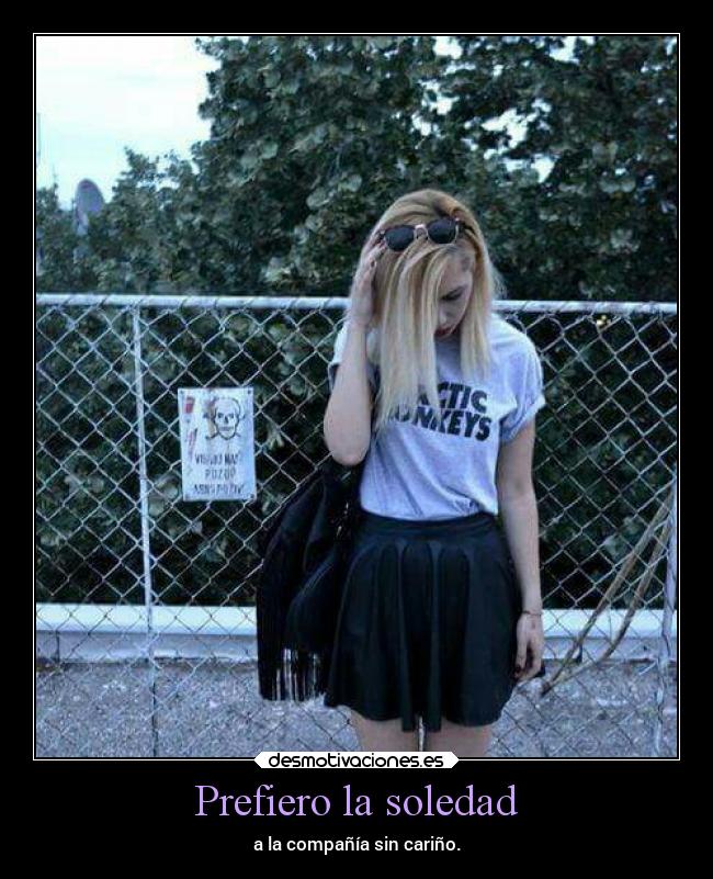 Prefiero la soledad -