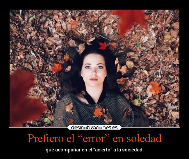 Prefiero el “error” en soledad - 