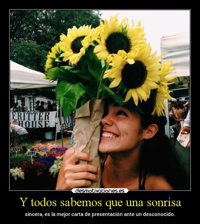 Y todos sabemos que una sonrisa -