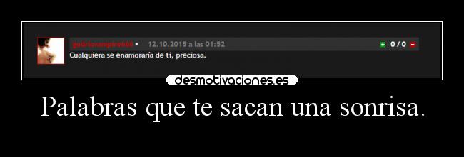 Palabras que te sacan una sonrisa. -