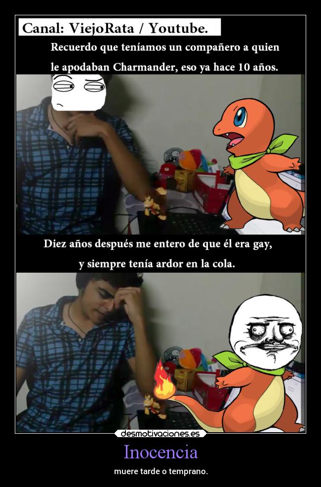 carteles tonto pokemon anime inocencia gay lindo feo charmander desmotiva youtuber nuncapreguntar desmotivaciones