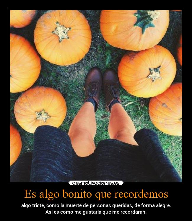 Es algo bonito que recordemos -