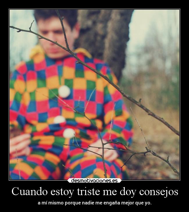 Cuando estoy triste me doy consejos - 