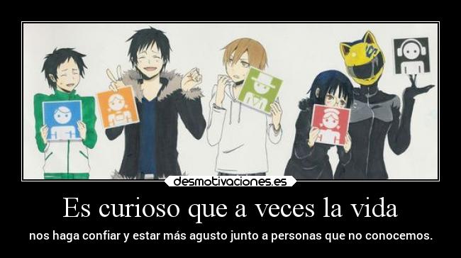 Es curioso que a veces la vida -