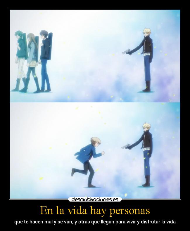 En la vida hay personas - que te hacen mal y se van, y otras que llegan para vivir y disfrutar la vida