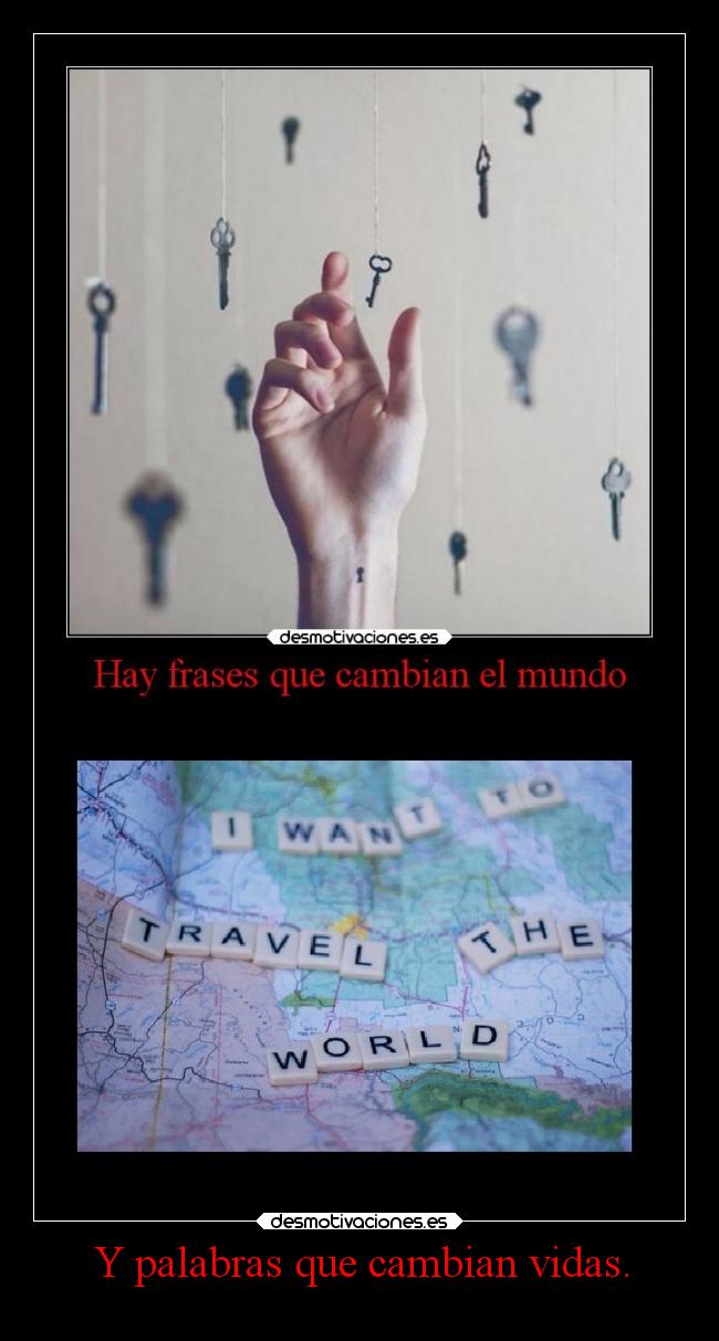 Y palabras que cambian vidas. -