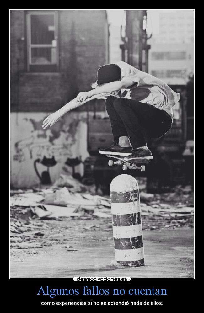 Algunos fallos no cuentan - como experiencias si no se aprendió nada de ellos.