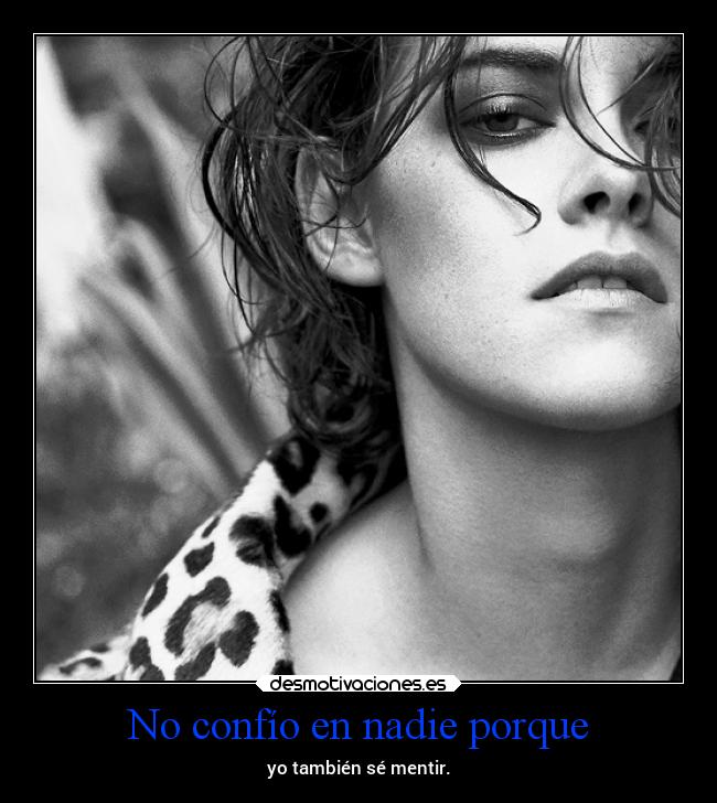 No confío en nadie porque -