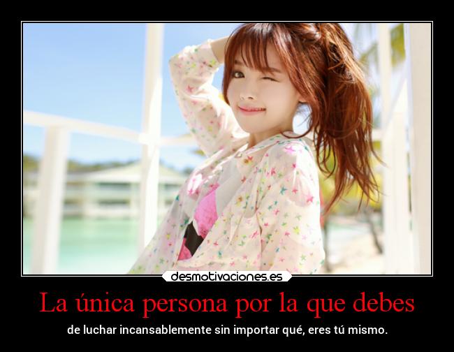 La única persona por la que debes -