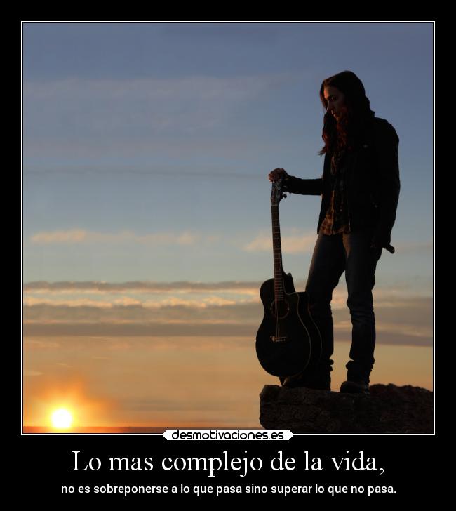 Lo mas complejo de la vida, -