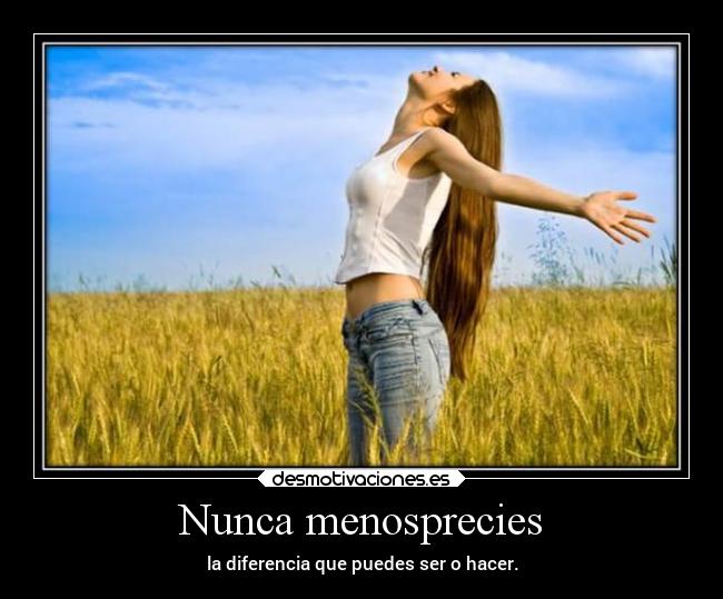 Nunca menosprecies -