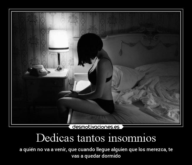 Dedicas tantos insomnios -
