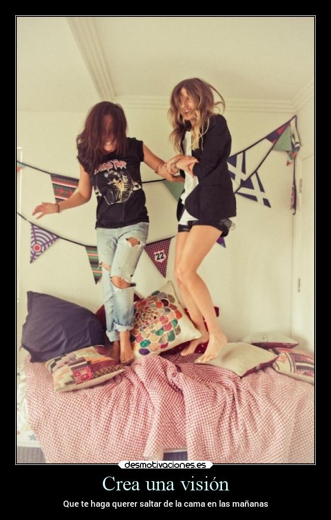 Crea una visión - Que te haga querer saltar de la cama en las mañanas