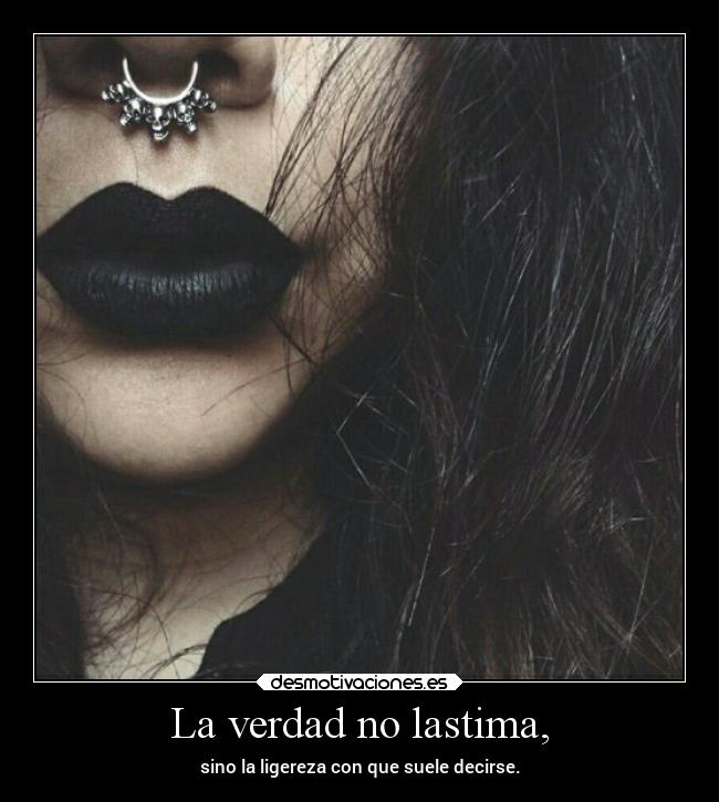 La verdad no lastima, -
