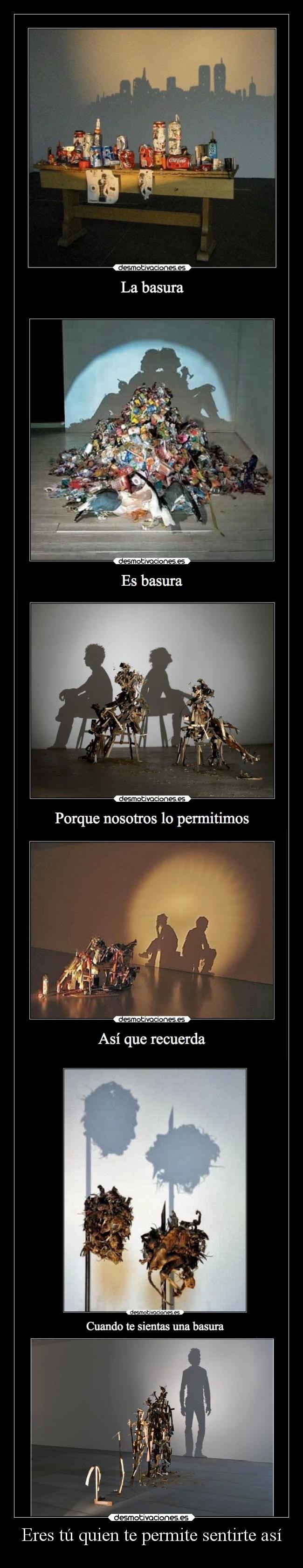 Eres tú quien te permite sentirte así - 