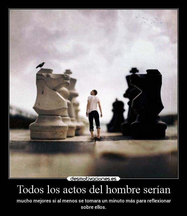 Todos los actos del hombre serían -