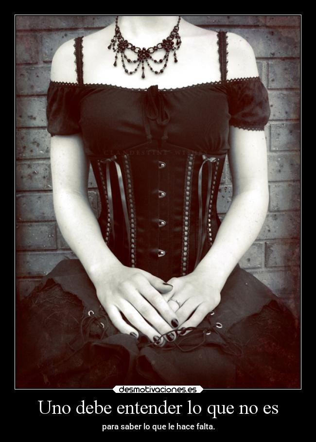 Uno debe entender lo que no es - 