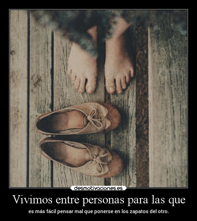 Vivimos entre personas para las que - 