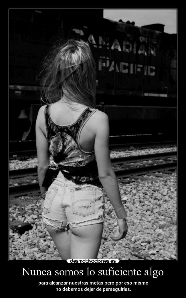 Nunca somos lo suficiente algo - 
