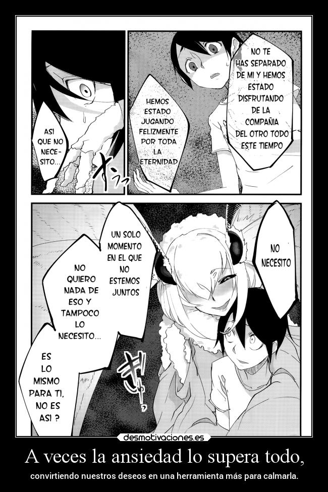 A veces la ansiedad lo supera todo, -