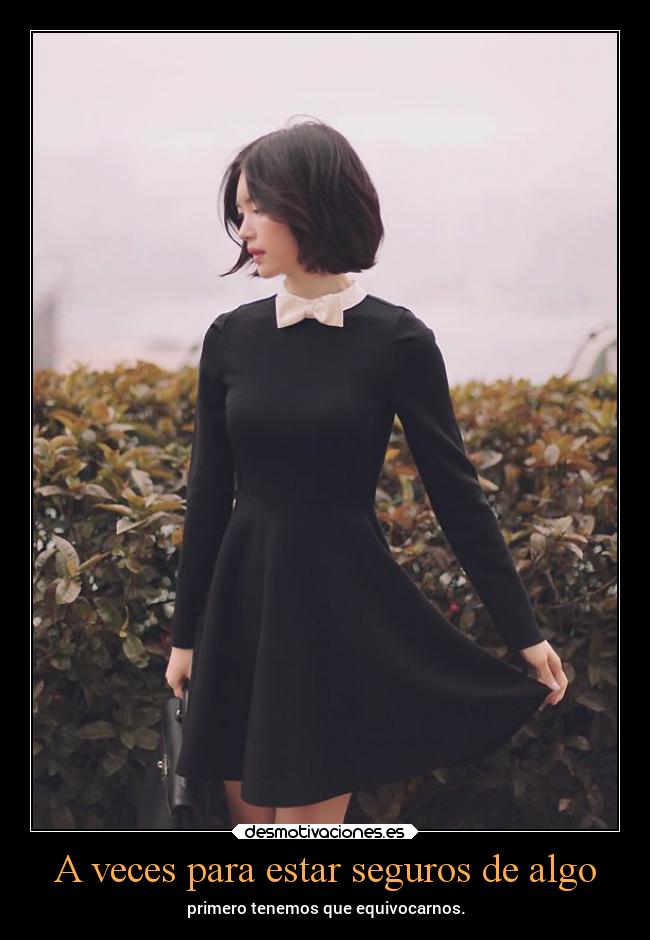 A veces para estar seguros de algo -