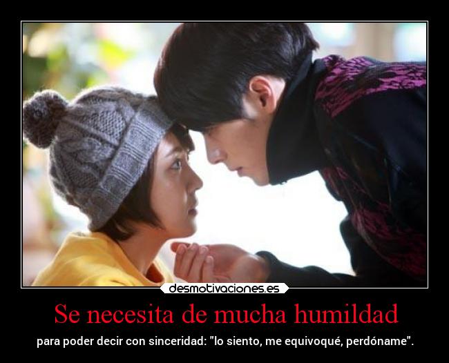Se necesita de mucha humildad -