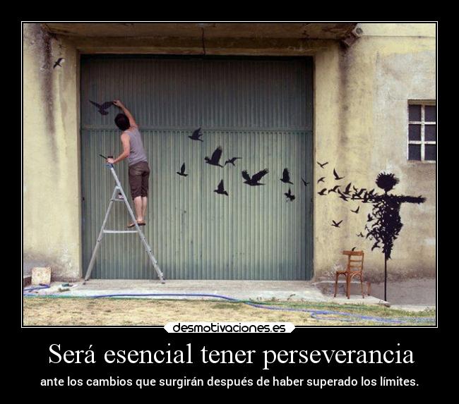 Será esencial tener perseverancia -