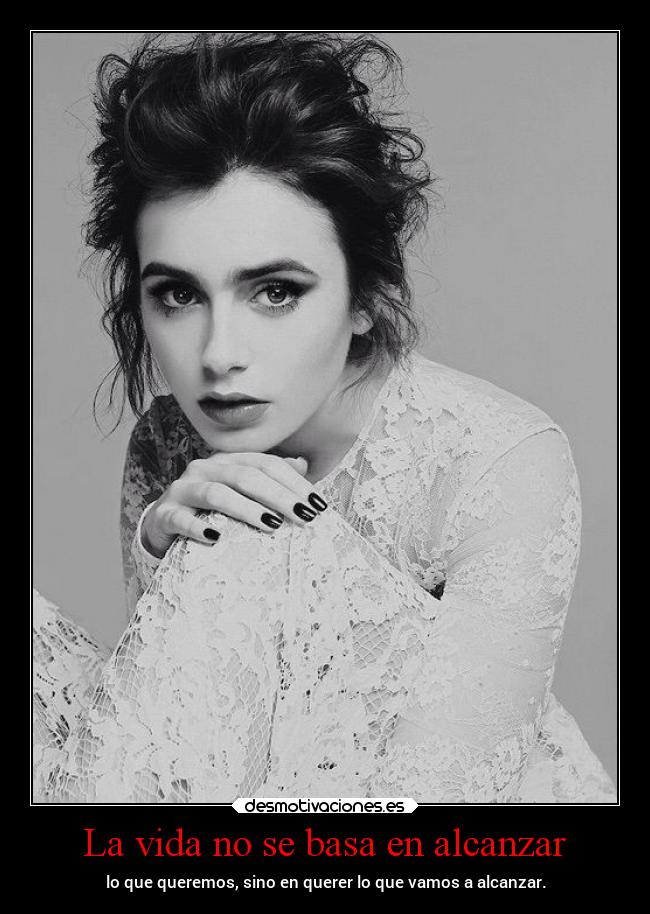 La vida no se basa en alcanzar - 
