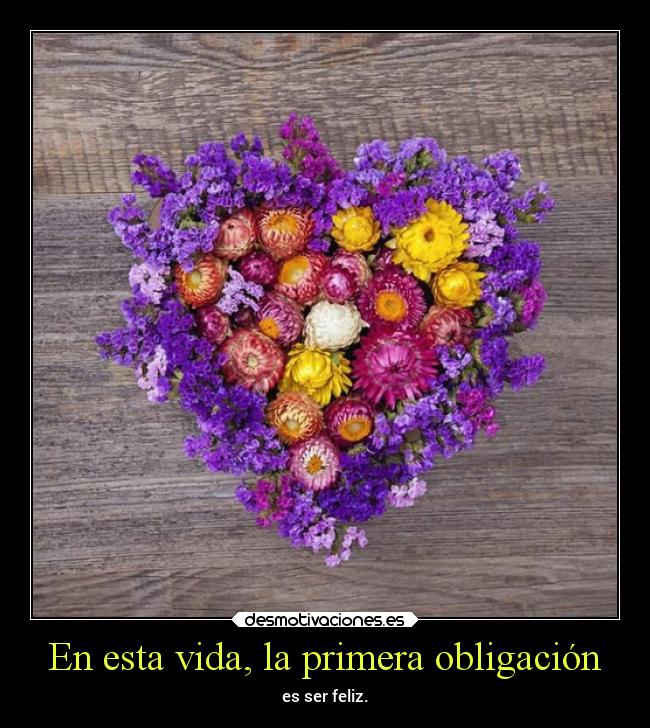 En esta vida, la primera obligación -