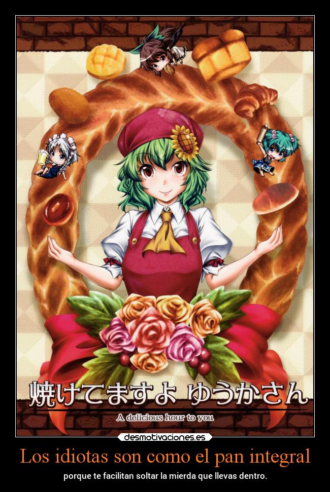 Los idiotas son como el pan integral -