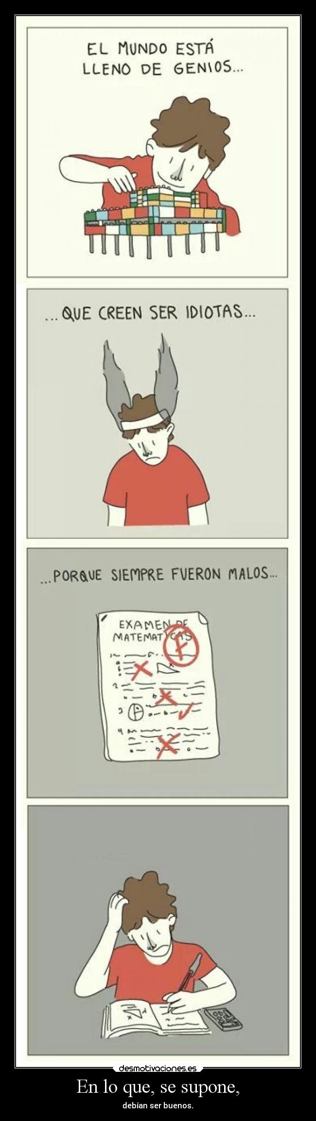 En lo que, se supone, - debían ser buenos.