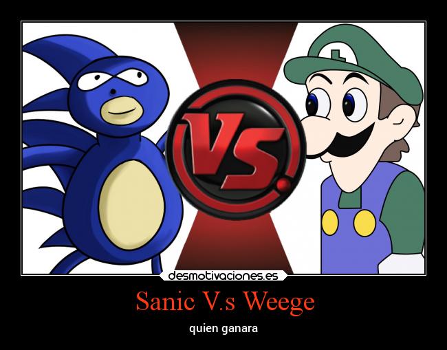 Sanic V.s Weege -