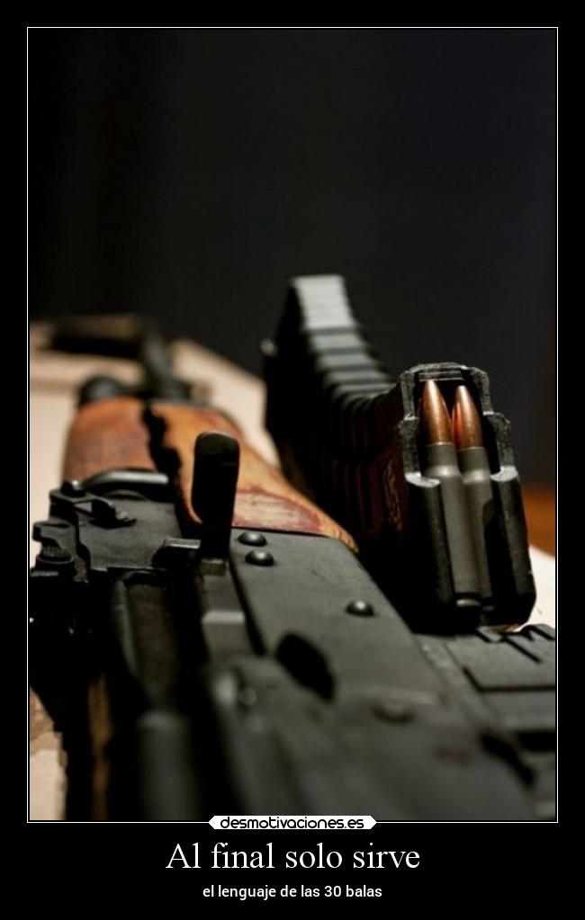 Al final solo sirve - el lenguaje de las 30 balas