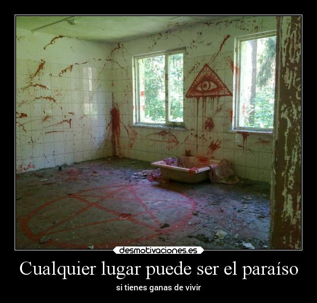 Cualquier lugar puede ser el paraíso - si tienes ganas de vivir