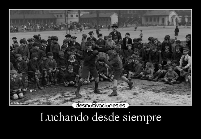 Luchando desde siempre -