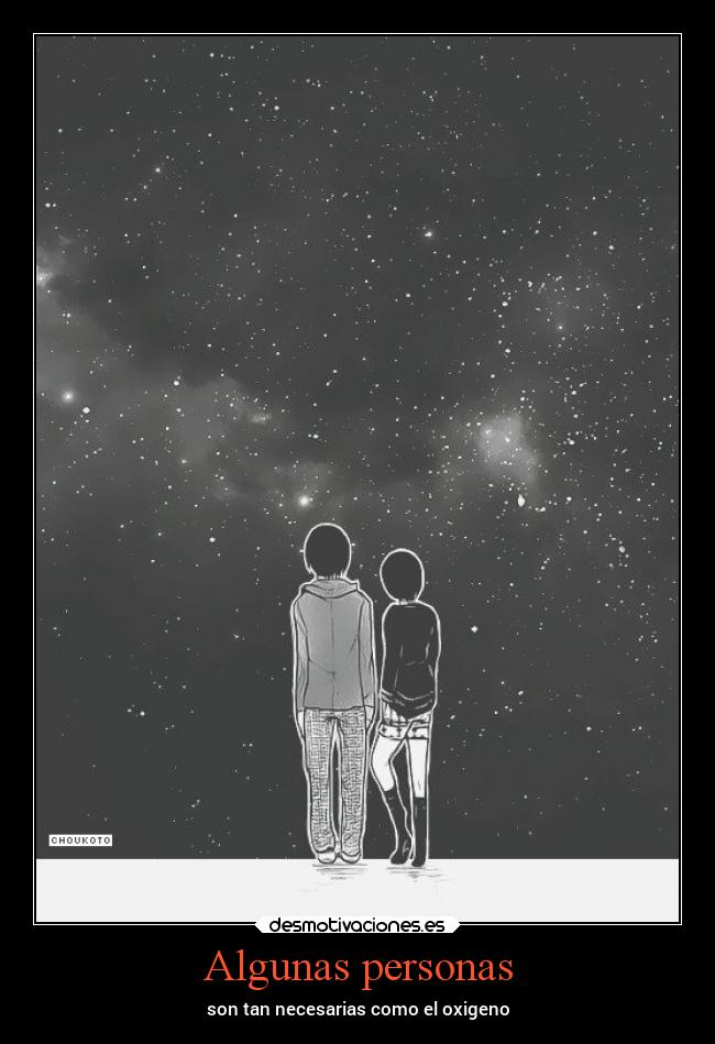 Algunas personas - son tan necesarias como el oxigeno