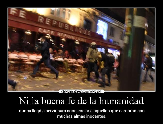 Ni la buena fe de la humanidad - 