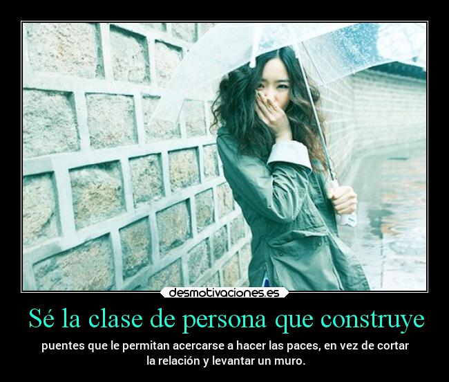 Sé la clase de persona que construye -