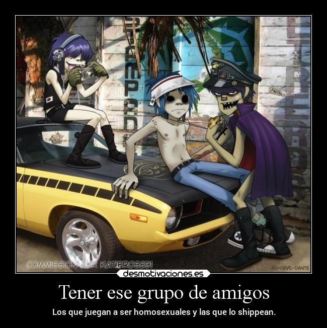 Tener ese grupo de amigos - 