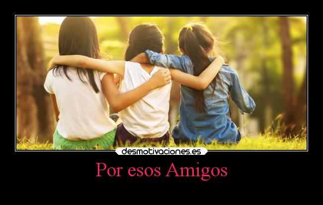 Por esos Amigos -
