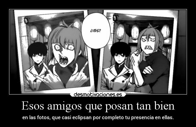 carteles amigos humor amistad amigos anime raptorhunters harukaze manga tokyoghoulre tokyoghoul tokyo ghoul fotos desmotivaciones