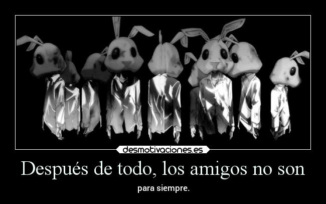 Después de todo, los amigos no son -